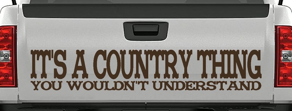 It's A Country Thing You Wouldn't Understand Car or Truck Window Decal Sticker