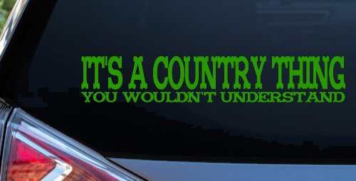 It's A Country Thing You Wouldn't Understand Car or Truck Window Decal Sticker