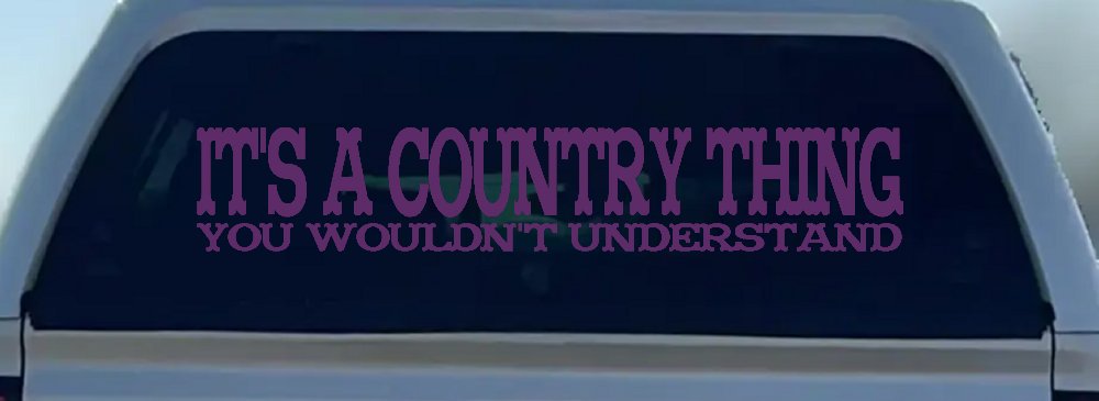 It's A Country Thing You Wouldn't Understand Car or Truck Window Decal Sticker (Violet)