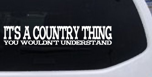 It's A Country Thing You Wouldn't Understand Car or Truck Window Decal Sticker
