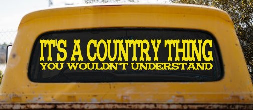 It's A Country Thing You Wouldn't Understand Car or Truck Window Vinyl Decal Sticker (Yellow)