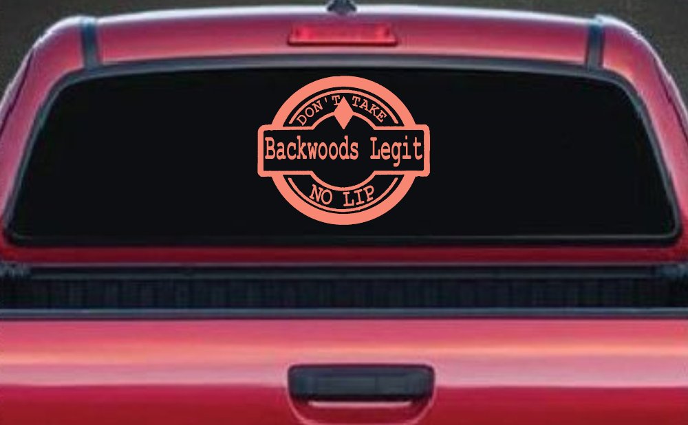Backwoods Legit Don't Take No Lip Country Car or Truck Window Decal Sticker