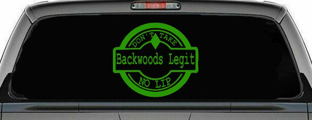 Backwoods Legit Don't Take No Lip Country Car or Truck Window Decal Sticker