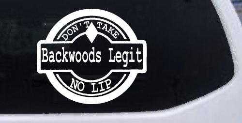 Backwoods Legit Don't Take No Lip Country Car or Truck Window Decal Sticker (White)