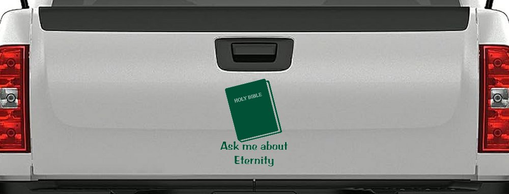Ask Me About Eternity Christian Car or Truck Window Decal Sticker (Dark Green)