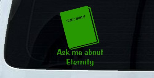 Ask Me About Eternity Christian Car or Truck Window Vinyl Decal Sticker (Lime)