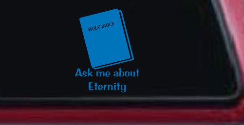 Ask Me About Eternity Christian Car or Truck Window Decal Sticker (Sky Blue)