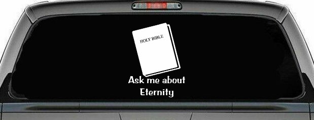 Ask Me About Eternity Christian Car or Truck Window Vinyl Decal Sticker (White)