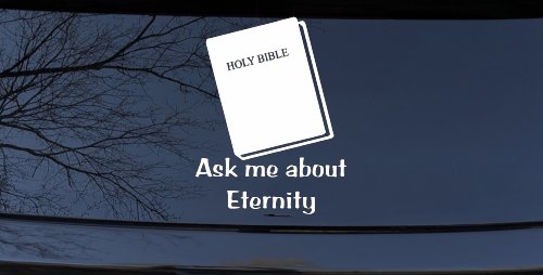Ask Me About Eternity Christian Car or Truck Window Decal Sticker (White)