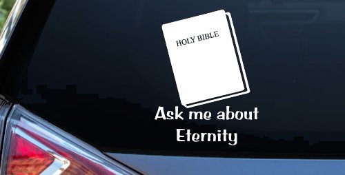 Ask Me About Eternity Christian Car or Truck Window Decal Sticker (White)