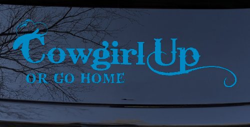Cowgirl Up Or Go Home  Rodeo Farm Ranch Car or Truck Window Decal Sticker (Blue)