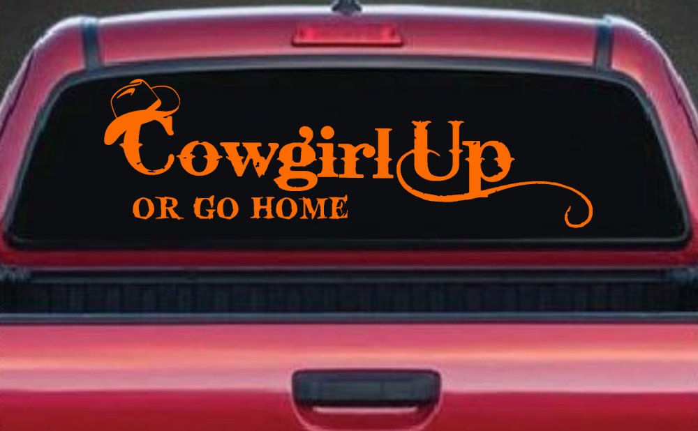 Cowgirl Up Or Go Home  Rodeo Farm Ranch Car or Truck Window Decal Sticker