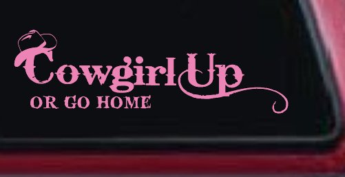 Cowgirl Up Or Go Home  Rodeo Farm Ranch Car or Truck Window Decal Sticker (Pink)