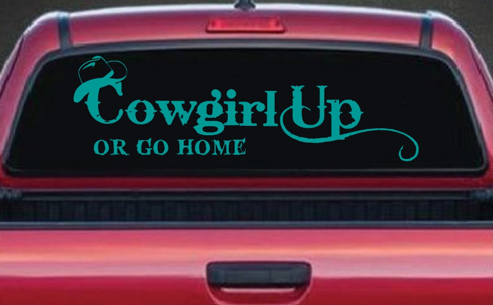 Cowgirl Up Or Go Home  Rodeo Farm Ranch Car or Truck Window Decal Sticker