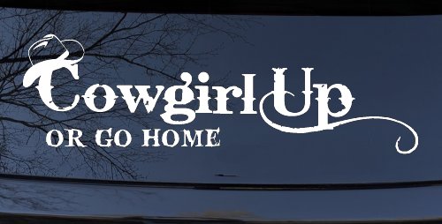 Cowgirl Up Or Go Home  Rodeo Farm Ranch Car or Truck Window Decal Sticker