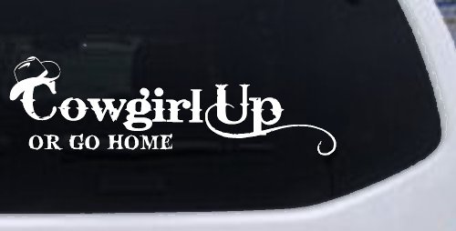 Cowgirl Up Or Go Home  Rodeo Farm Ranch Car or Truck Window Decal Sticker (White)