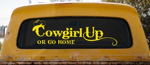 Cowgirl Up Or Go Home  Rodeo Farm Ranch Car or Truck Window Decal Sticker (Yellow)