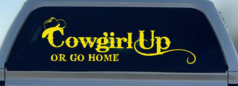 Cowgirl Up Or Go Home  Rodeo Farm Ranch Car or Truck Window Decal Sticker