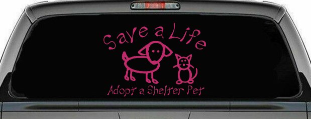 Save a Life Adopt a Shelter Pet Dog or Cat Car or Truck Window Decal Sticker (Hot Pink)