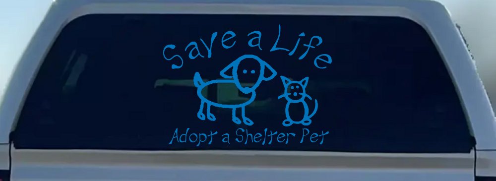 Save a Life Adopt a Shelter Pet Dog or Cat Car or Truck Window Decal Sticker
