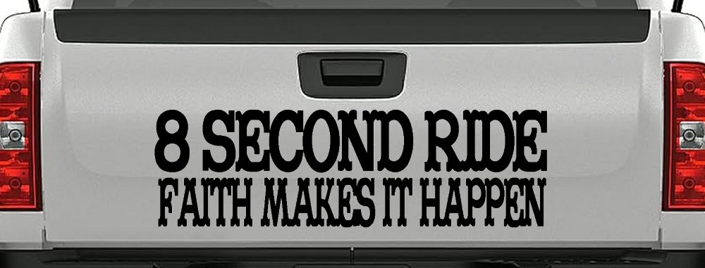 8 Second Ride Faith Makes It Happen Western Rodeo Car or Truck Window Decal Sticker