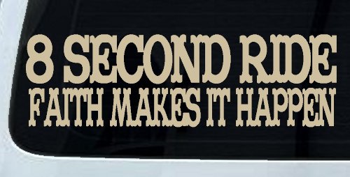 8 Second Ride Faith Makes It Happen Western Rodeo Car or Truck Window Decal Sticker (Desert Sand)