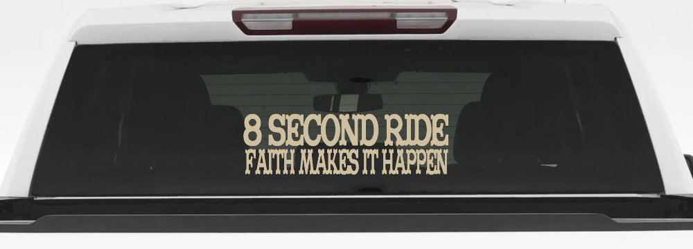 8 Second Ride Faith Makes It Happen Western Rodeo Car or Truck Window Decal Sticker (Desert Sand)