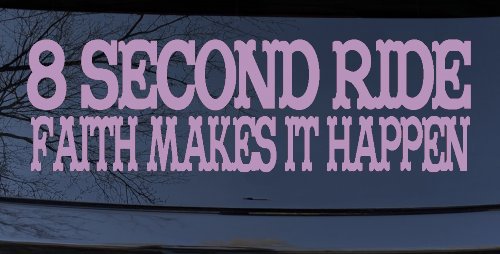 8 Second Ride Faith Makes It Happen Western Rodeo Car or Truck Window Decal Sticker