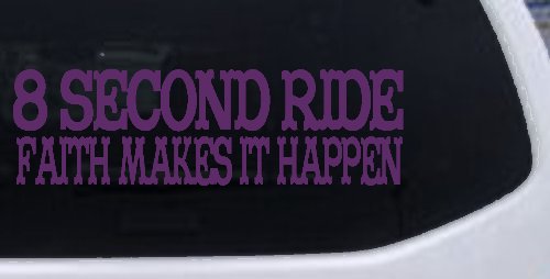 8 Second Ride Faith Makes It Happen Western Rodeo Car or Truck Window Decal Sticker