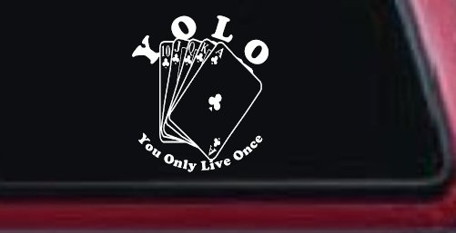 YOLO You Only Live Once Gambling Poker Other Car or Truck Window Vinyl Decal Sticker (White)