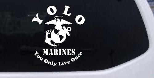 YOLO You Only Live Once Marines Military Car or Truck Window Decal Sticker (White)