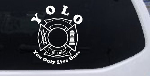 YOLO You Only Live Once Fire Fighter Car or Truck Window Vinyl Decal Sticker (White)