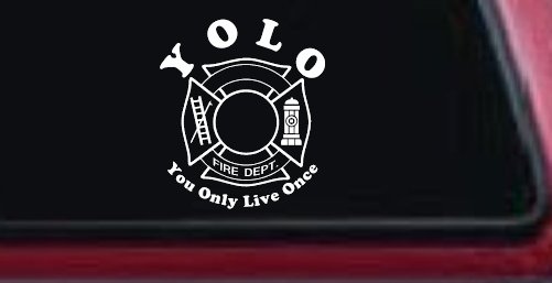 YOLO You Only Live Once Fire Fighter Car or Truck Window Decal Sticker (White)