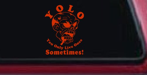 YOLO You Only Live Once Sometimes Zombie Funny Car or Truck Window Decal Sticker (Orange Red)