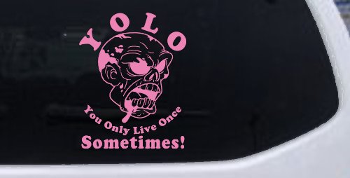 YOLO You Only Live Once Sometimes Zombie Funny Car or Truck Window Decal Sticker (Pink)