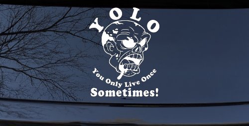 YOLO You Only Live Once Sometimes Zombie Funny Car or Truck Window Vinyl Decal Sticker (White)