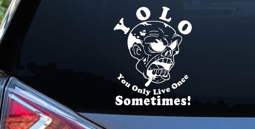 YOLO You Only Live Once Sometimes Zombie Funny Car or Truck Window Vinyl Decal Sticker (White)