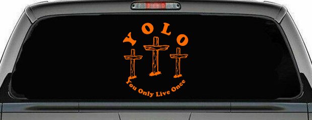YOLO You Only Live Once Three Crosses Christian Car or Truck Window Decal Sticker