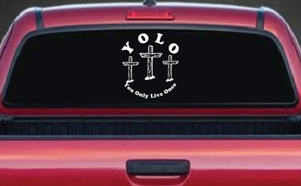 YOLO You Only Live Once Three Crosses Christian Car or Truck Window Decal Sticker (White)