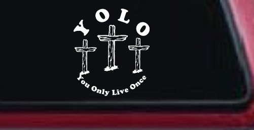 YOLO You Only Live Once Three Crosses Christian Car or Truck Window Decal Sticker (White)