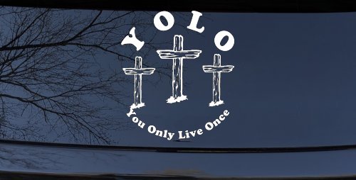 YOLO You Only Live Once Three Crosses Christian Car or Truck Window Decal Sticker
