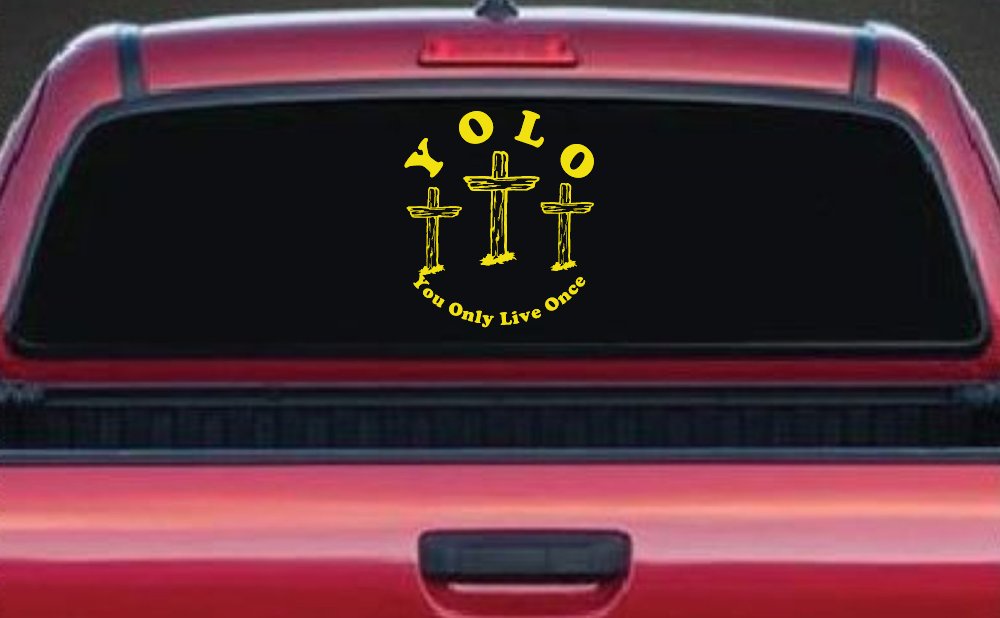 YOLO You Only Live Once Three Crosses Christian Car or Truck Window Decal Sticker