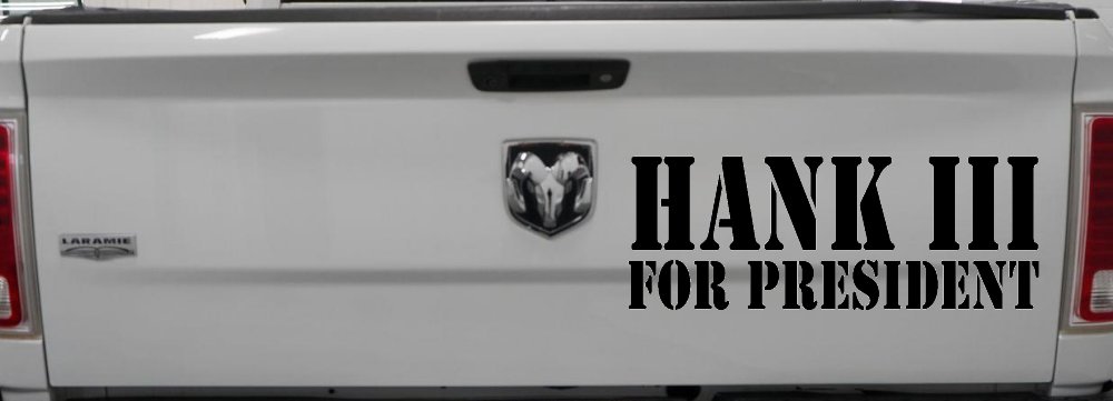Hank III For President Country Car or Truck Window Decal Sticker