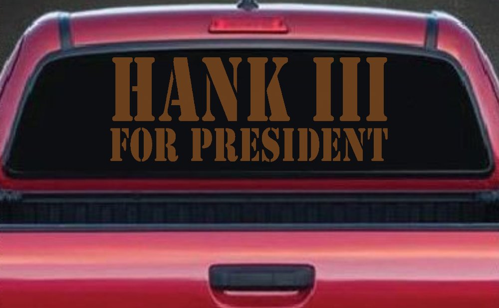 Hank III For President Country Car or Truck Window Vinyl Decal Sticker (Copper)