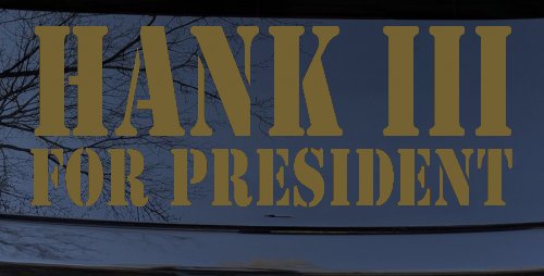 Hank III For President Country Car or Truck Window Decal Sticker