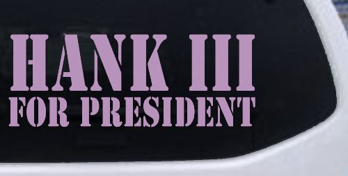 Hank III For President Country Car or Truck Window Decal Sticker