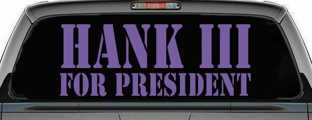 Hank III For President Country Car or Truck Window Decal Sticker (Purple)