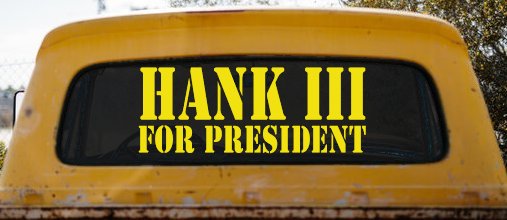 Hank III For President Country Car or Truck Window Decal Sticker
