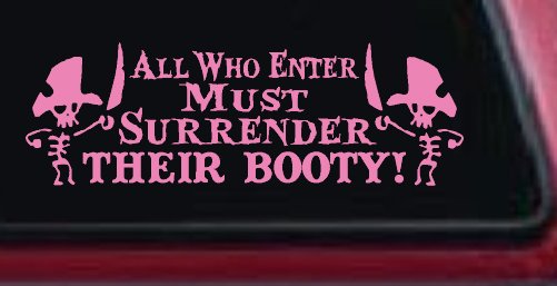 All Who Enter Surrender Their Booty Pirate Funny Car or Truck Window Decal Sticker