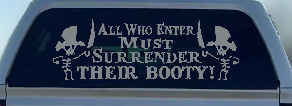 All Who Enter Surrender Their Booty Pirate Funny Car or Truck Window Decal Sticker (Telegrey)